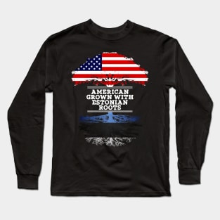 American Grown With Estonian Roots - Gift for Estonian From Estonia Long Sleeve T-Shirt